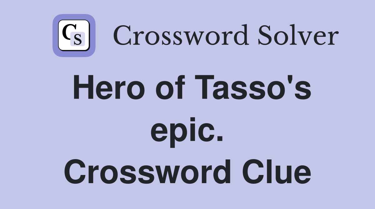 Hero of Tasso's epic. Crossword Clue