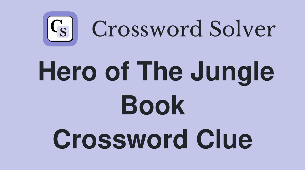 Hero of The Jungle Book Crossword Clue
