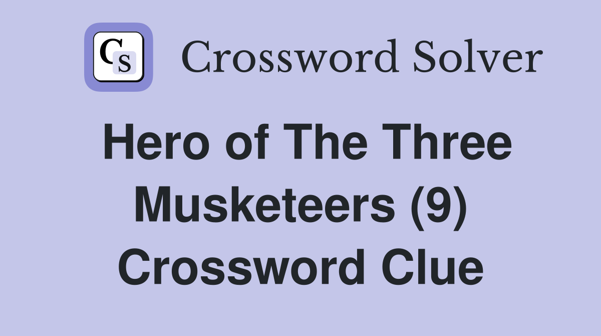 Hero of The Three Musketeers (9) Crossword Clue