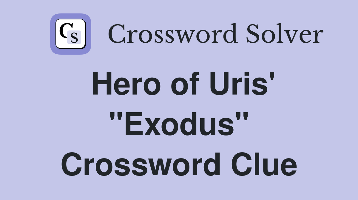 Hero of Uris' "Exodus" Crossword Clue