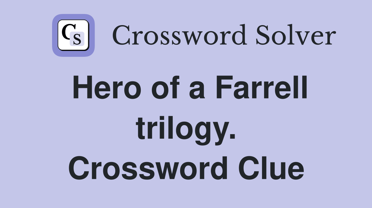 Hero of a Farrell trilogy. Crossword Clue
