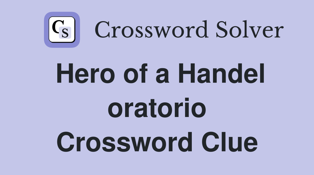 Hero of a Handel oratorio Crossword Clue