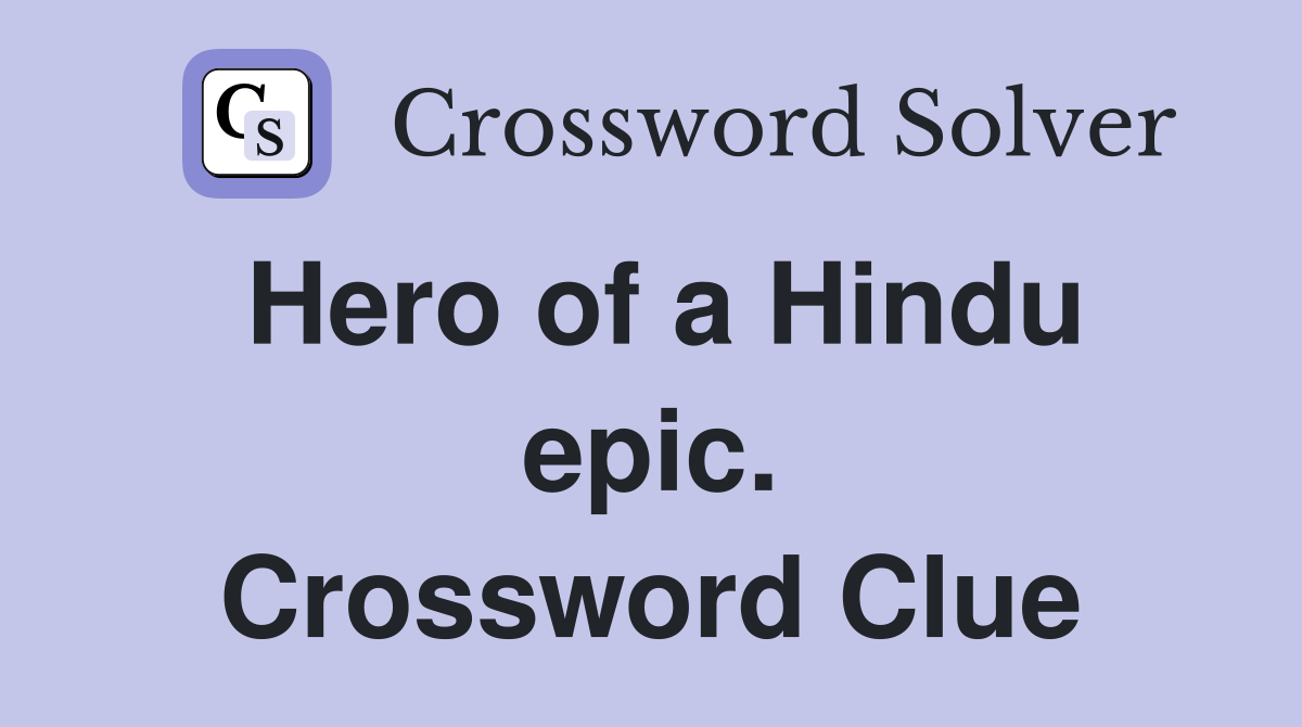 Hero of a Hindu epic. Crossword Clue