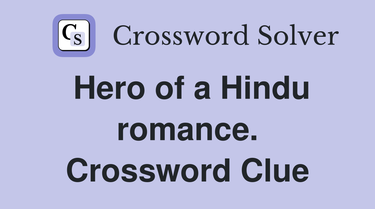 Hero of a Hindu romance. Crossword Clue