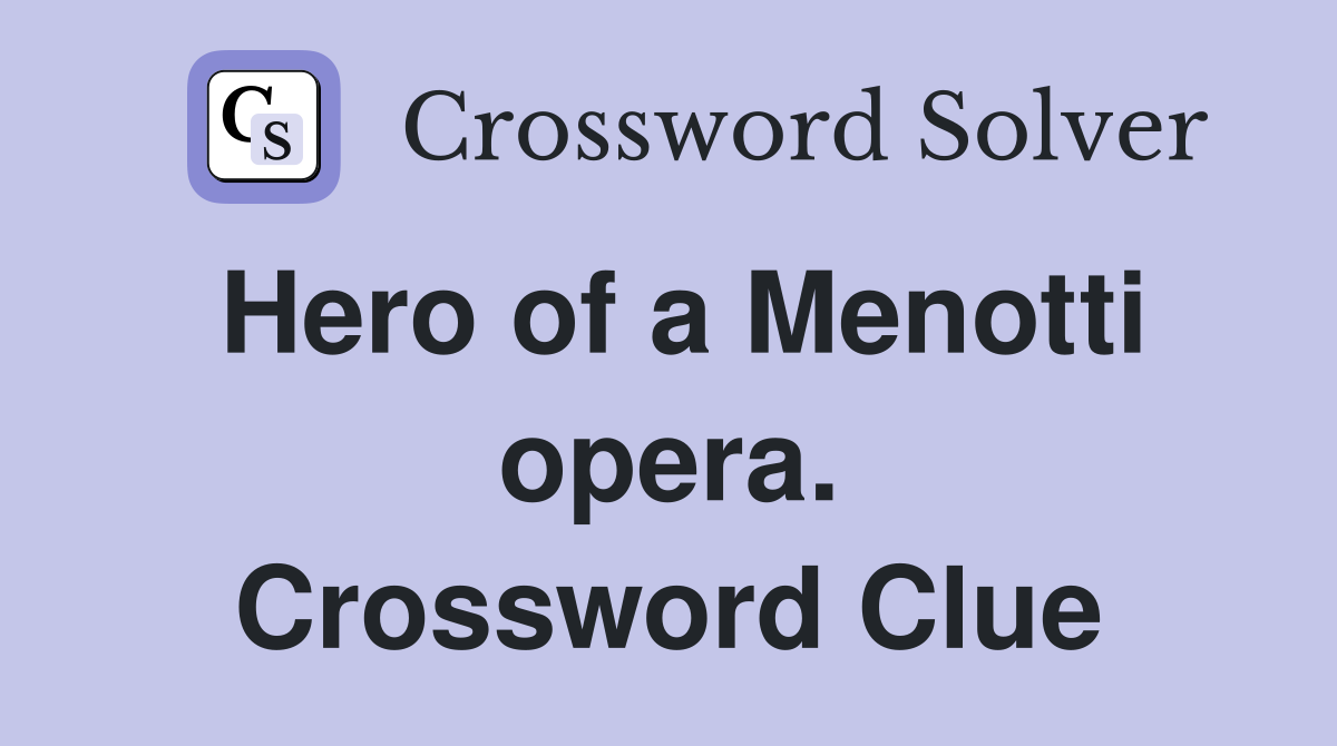 Hero of a Menotti opera. Crossword Clue