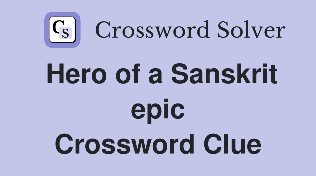 Hero of a Sanskrit epic Crossword Clue
