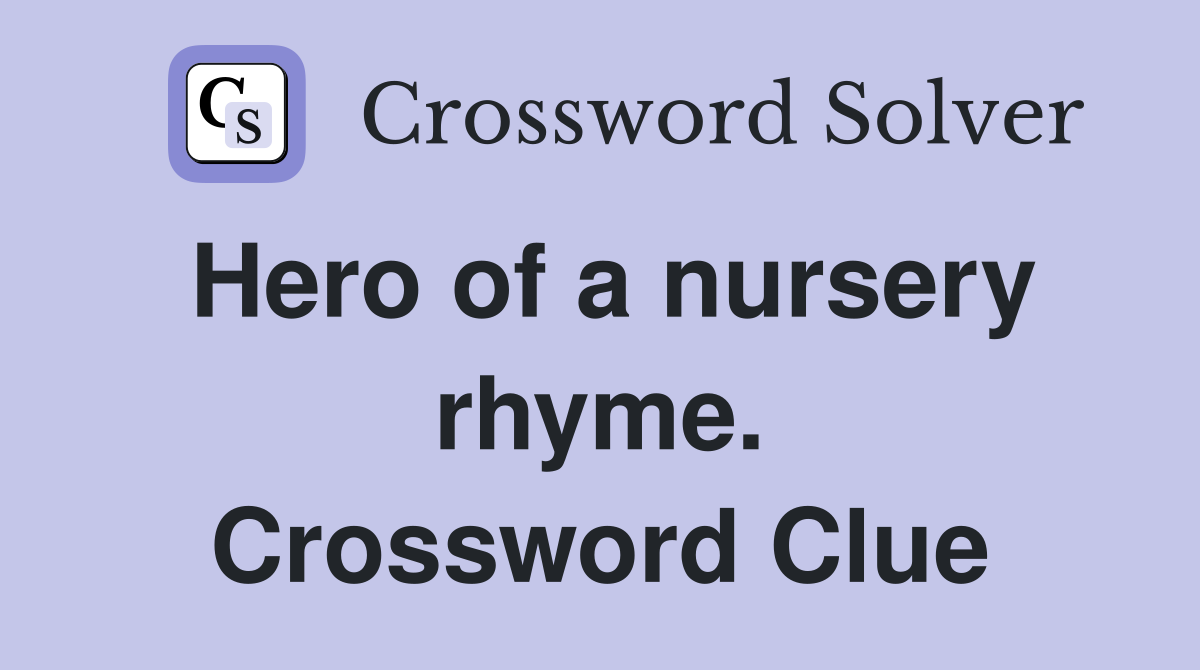 Hero of a nursery rhyme. Crossword Clue