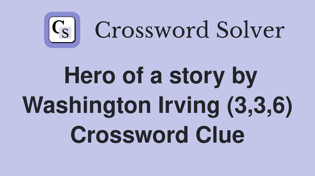 Hero of a story by Washington Irving (3,3,6) Crossword Clue