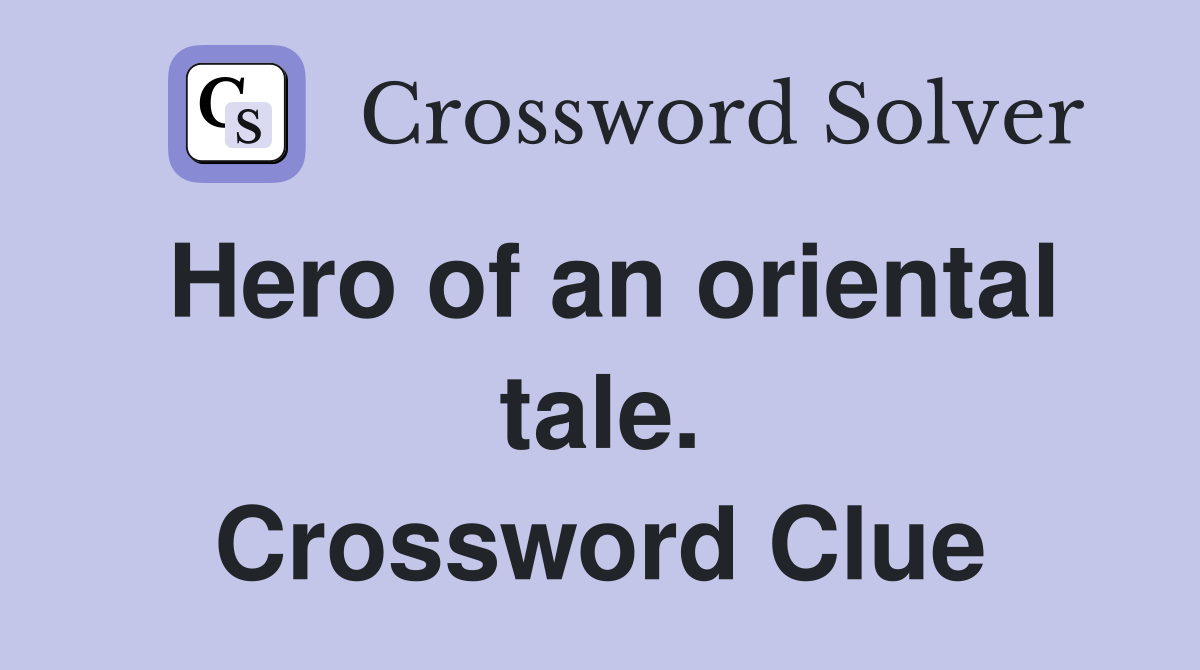 Hero of an oriental tale. Crossword Clue