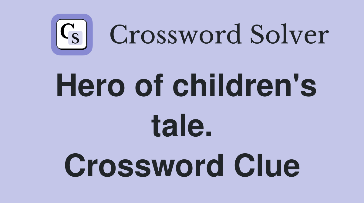 Hero of children's tale. Crossword Clue