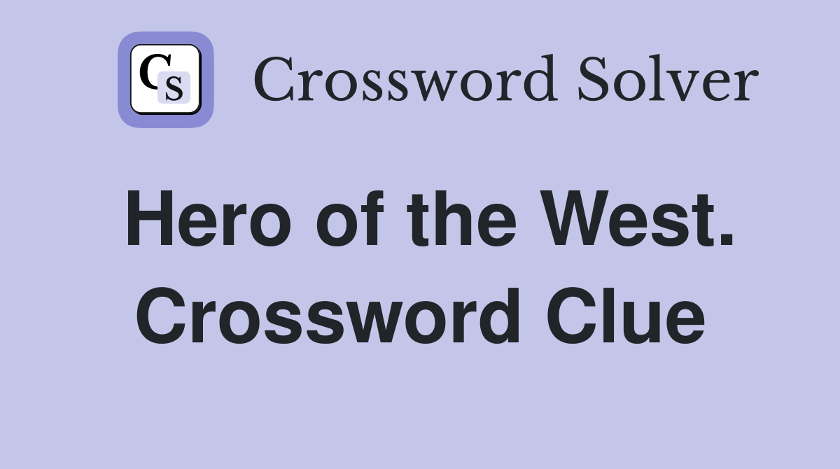 Hero of the West. Crossword Clue