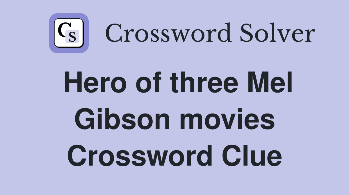 Hero of three Mel Gibson movies Crossword Clue