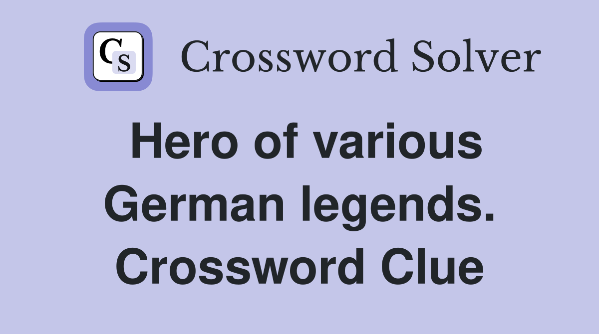 Hero of various German legends. Crossword Clue