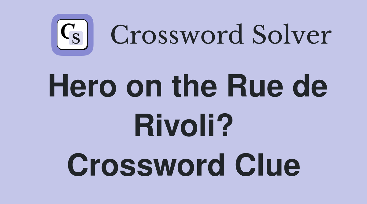 Hero on the Rue de Rivoli? Crossword Clue