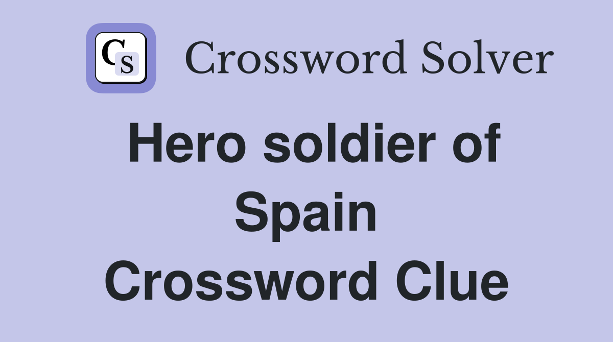 Hero soldier of Spain Crossword Clue