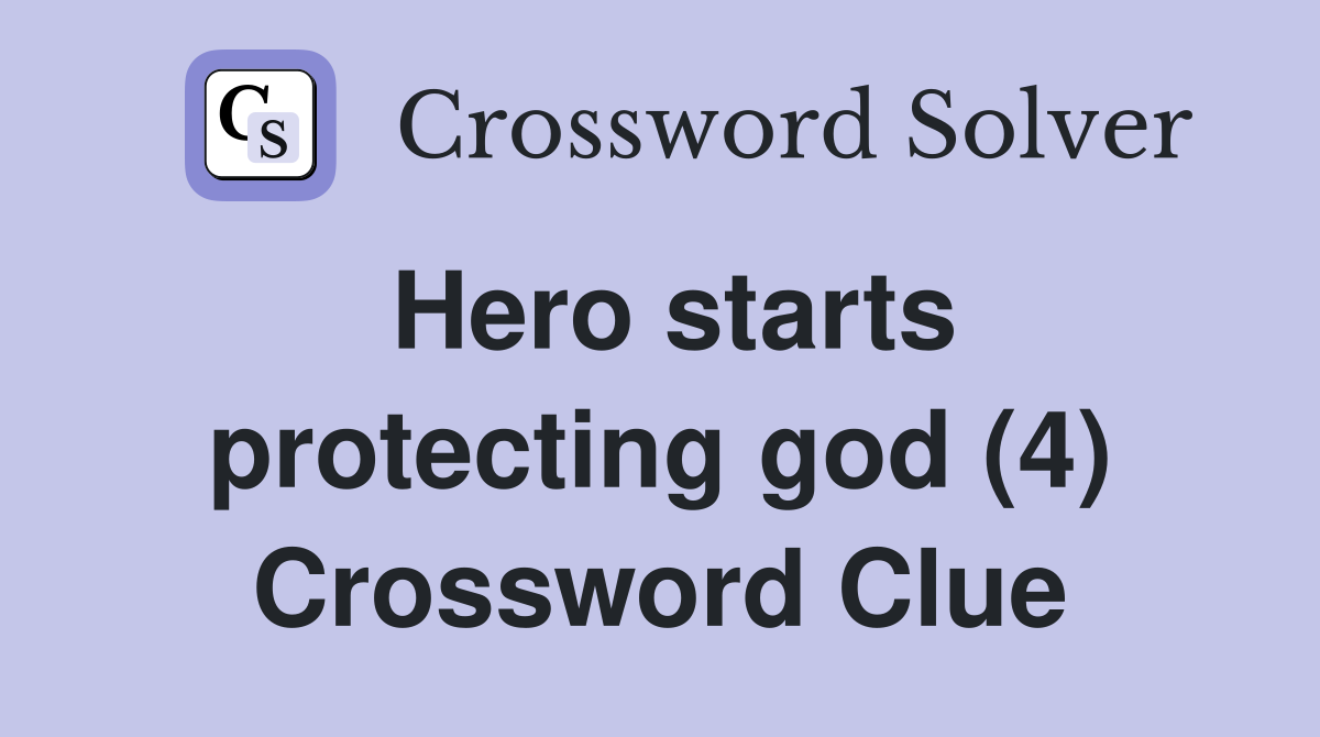 Hero starts protecting god (4) Crossword Clue