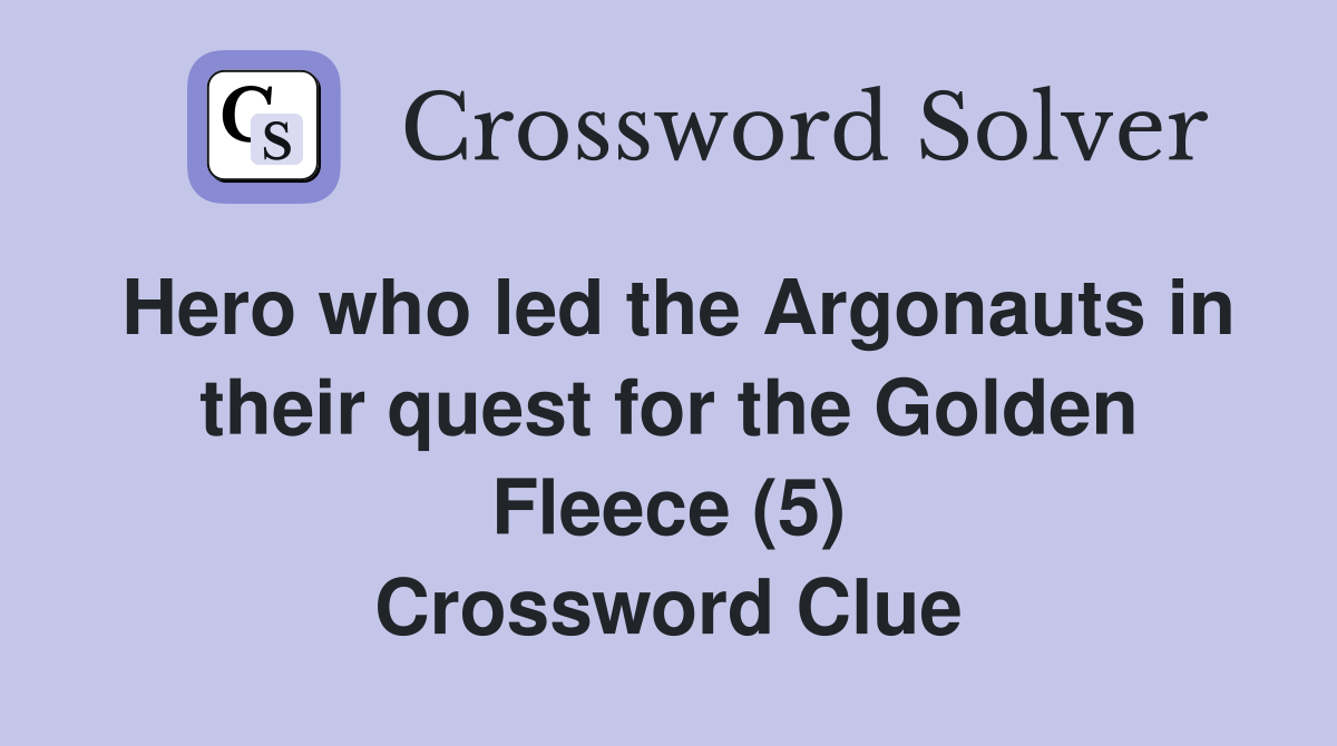 Hero who led the Argonauts in their quest for the Golden Fleece (5) Crossword Clue