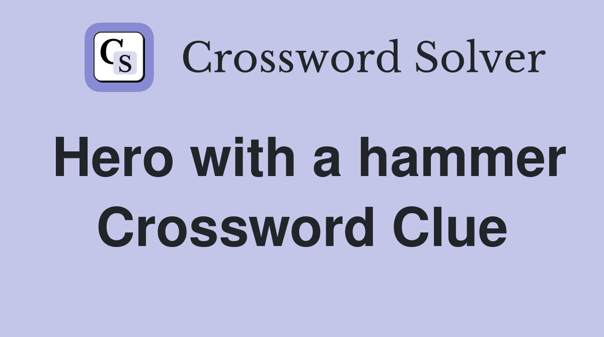 Hero with a hammer Crossword Clue