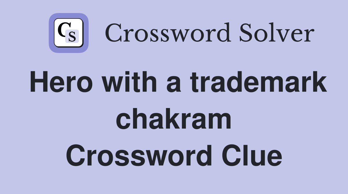 Hero with a trademark chakram Crossword Clue