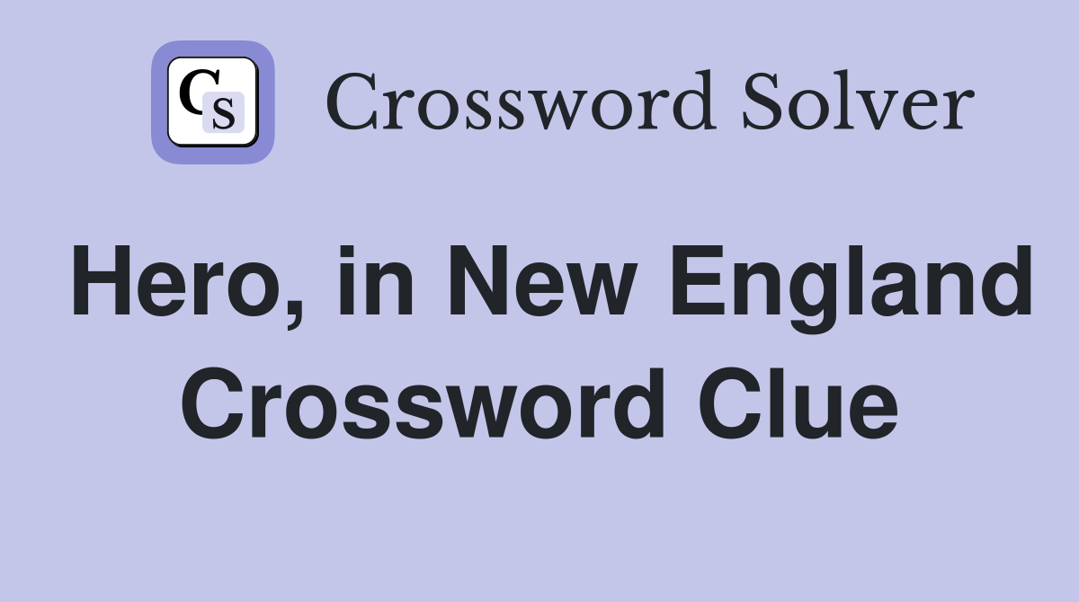 Hero, in New England Crossword Clue