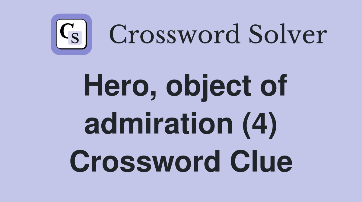 Hero, object of admiration (4) Crossword Clue