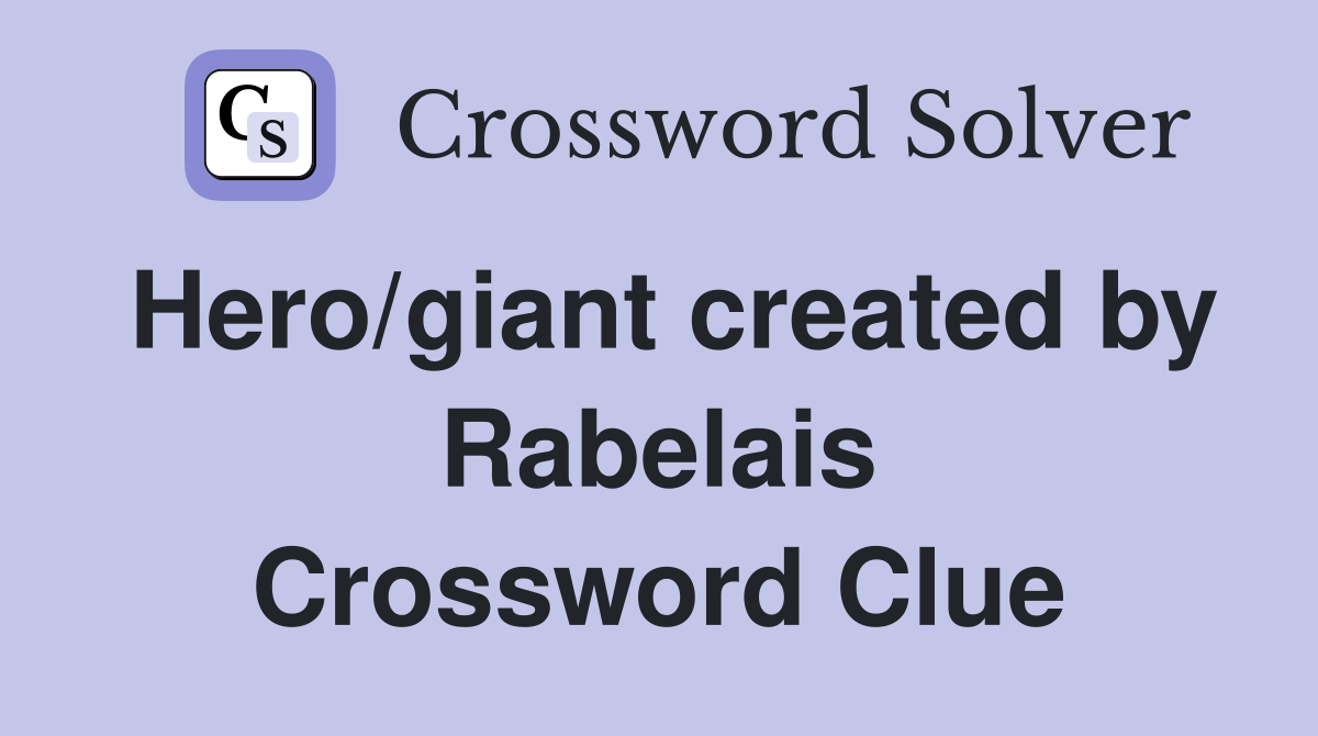 Hero/giant created by Rabelais Crossword Clue