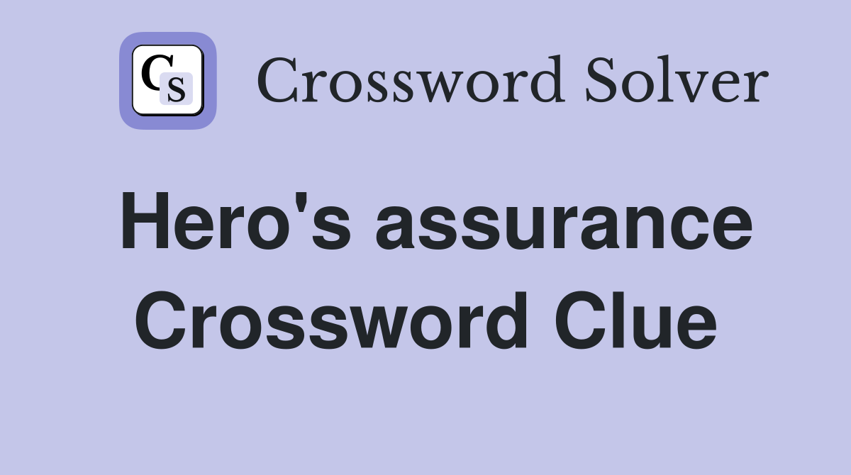 Hero's assurance Crossword Clue