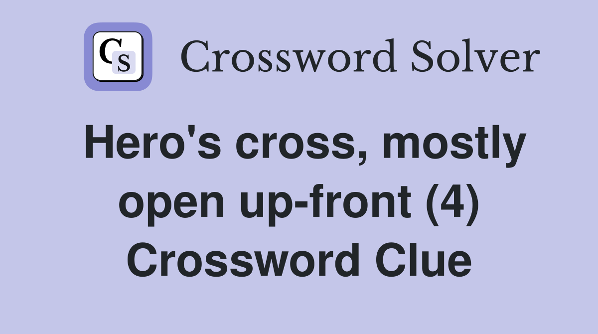 Hero's cross, mostly open up-front (4) Crossword Clue
