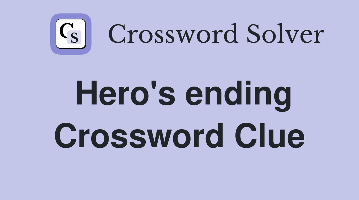 Hero's ending Crossword Clue