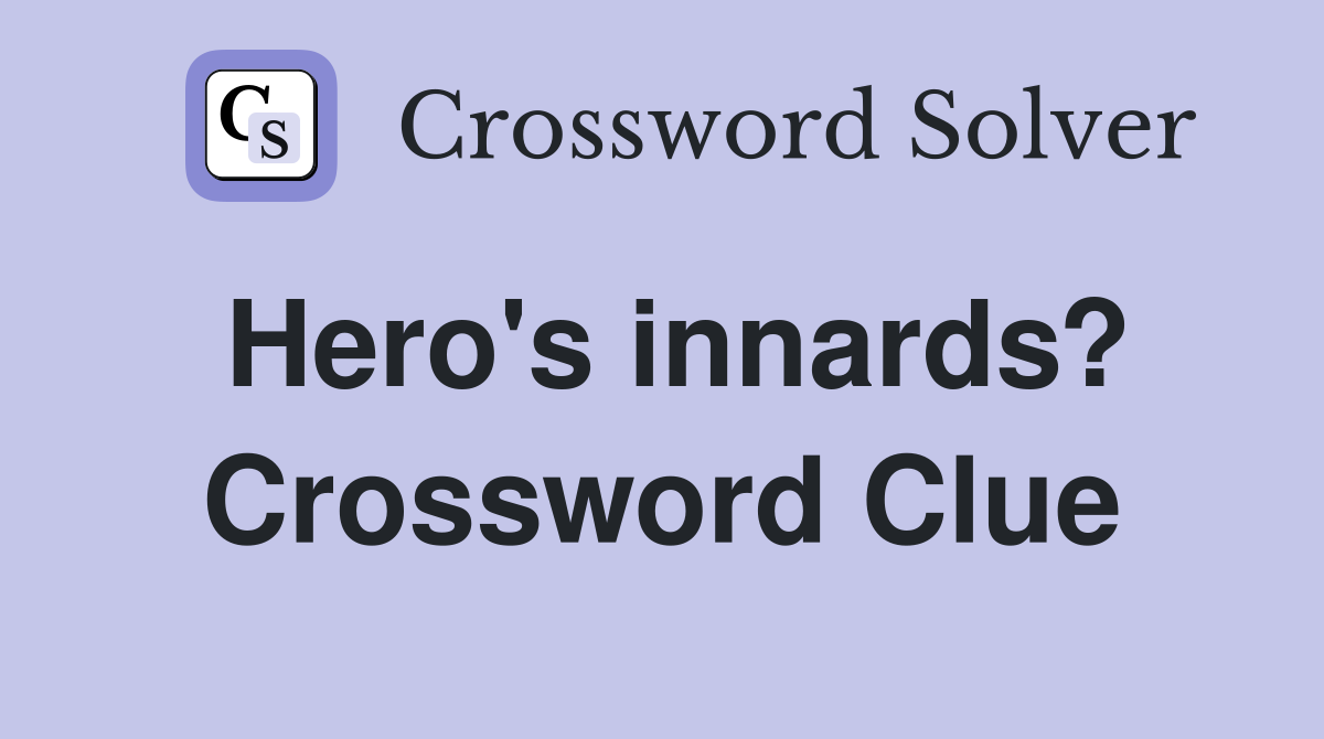 Hero's innards? Crossword Clue