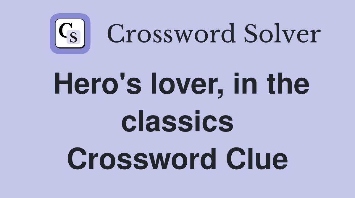 Hero's lover, in the classics Crossword Clue