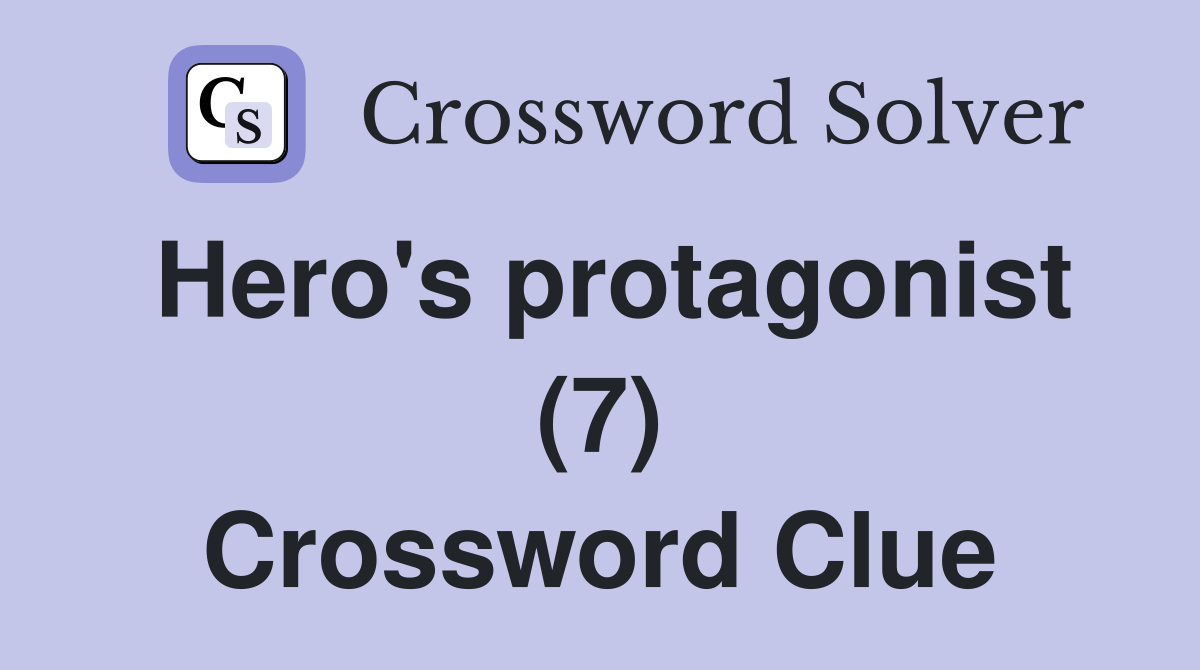 Hero's protagonist (7) Crossword Clue
