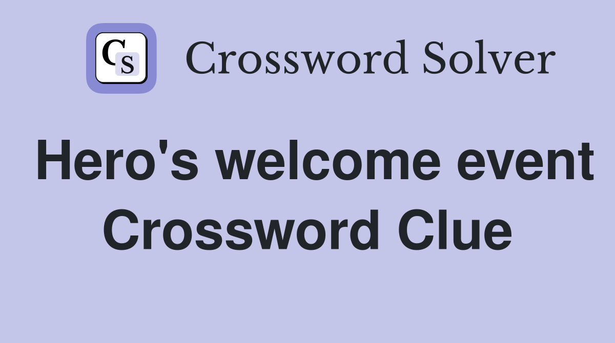 Hero's welcome event Crossword Clue