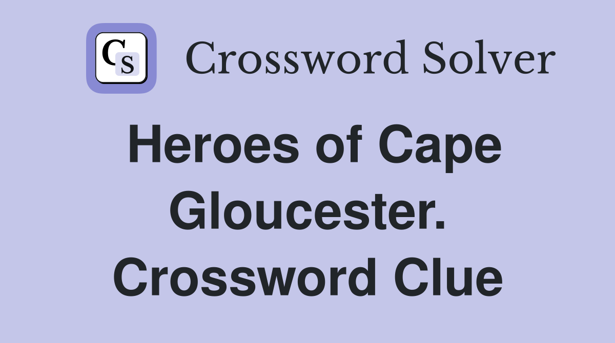 Heroes of Cape Gloucester. Crossword Clue