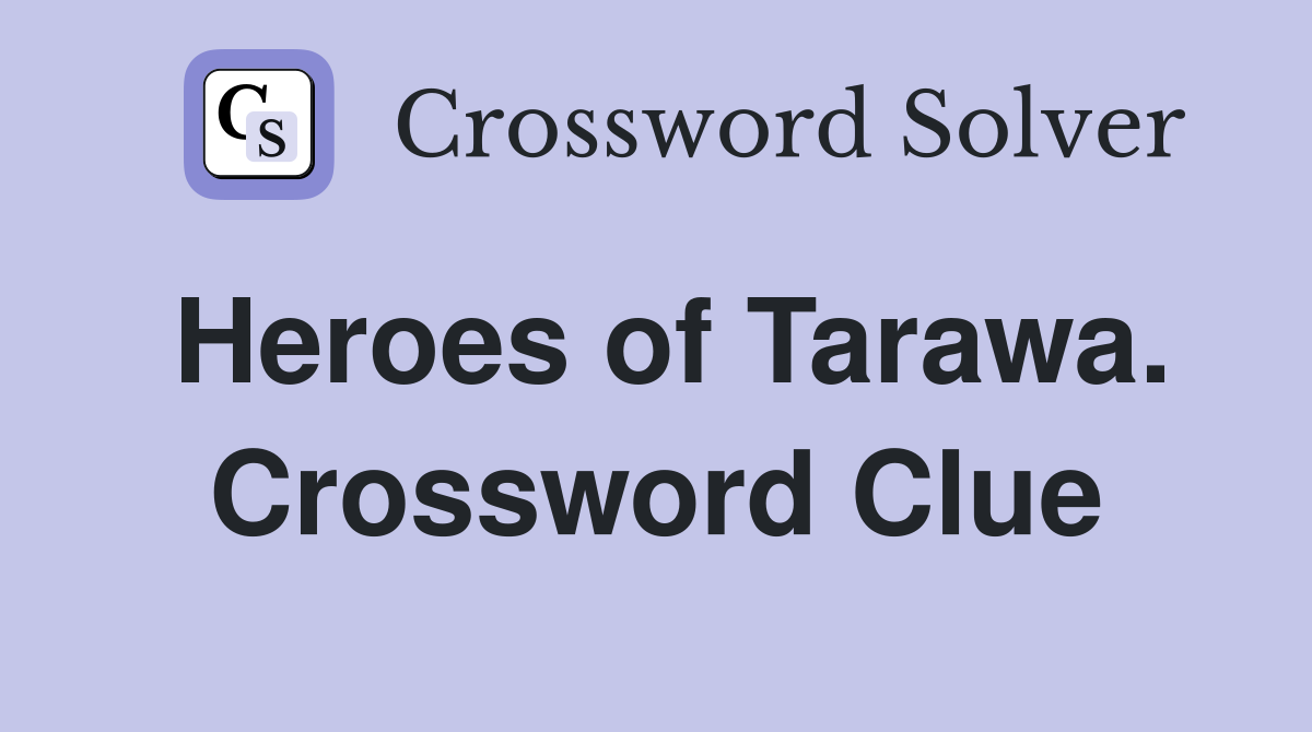 Heroes of Tarawa. Crossword Clue