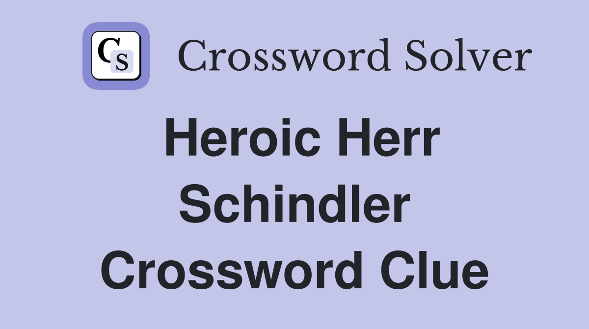 Heroic Herr Schindler Crossword Clue