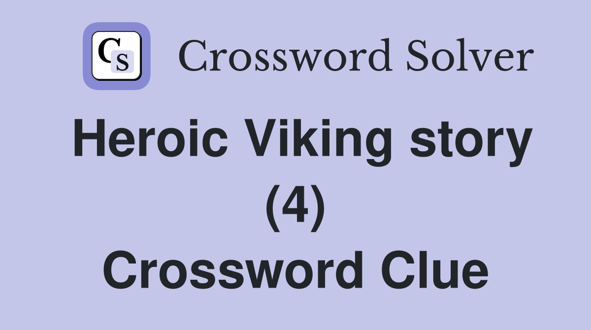 Heroic Viking story (4) Crossword Clue