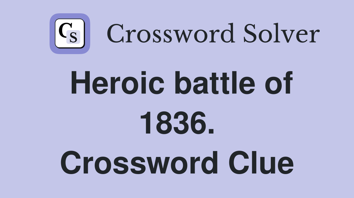 Heroic battle of 1836. Crossword Clue