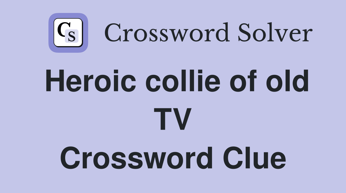 Heroic collie of old TV Crossword Clue