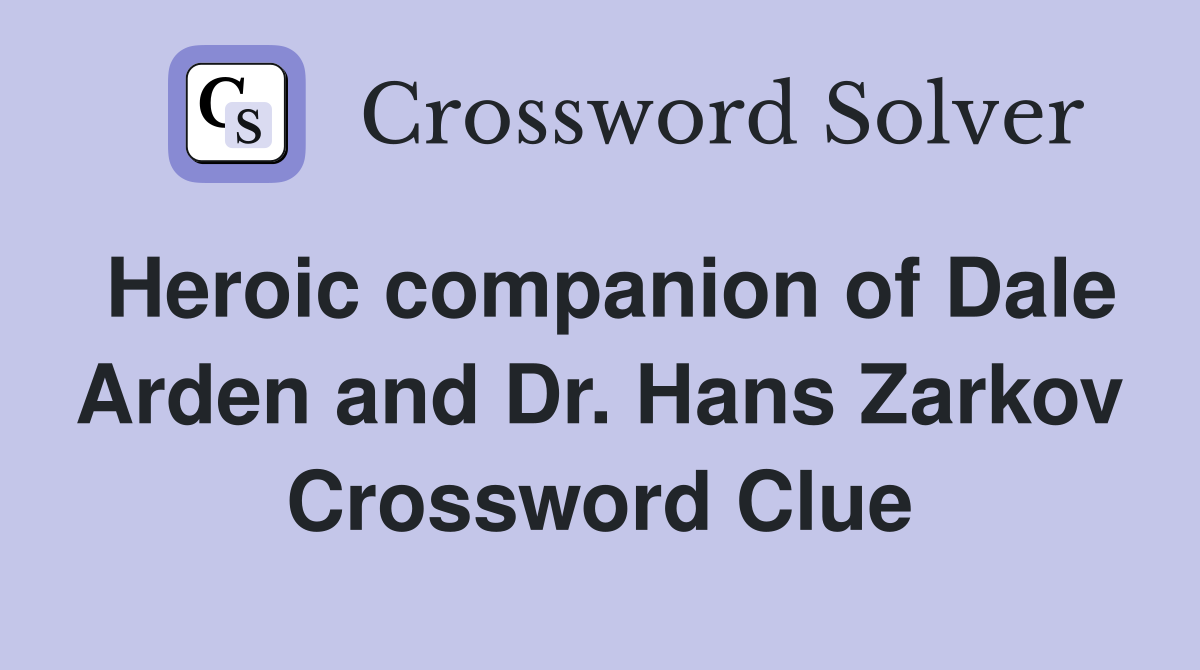 Heroic companion of Dale Arden and Dr. Hans Zarkov Crossword Clue