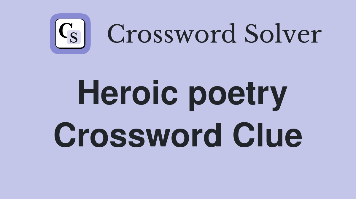 Heroic poetry Crossword Clue