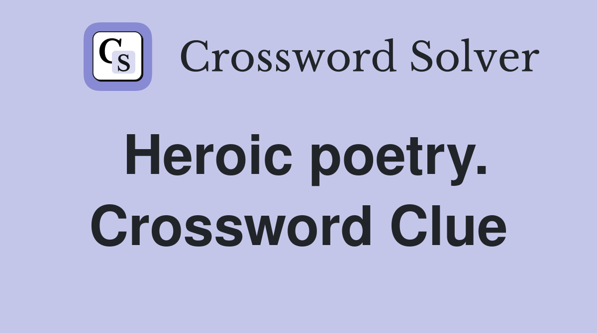 Heroic poetry. Crossword Clue