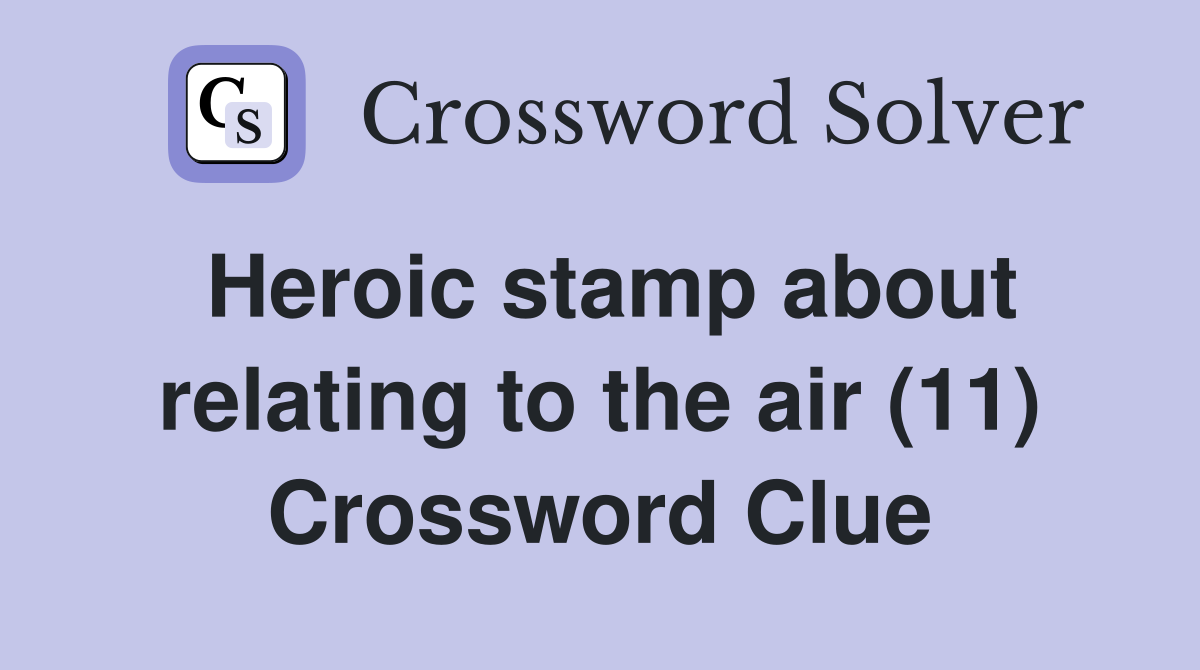 Heroic stamp about relating to the air (11) Crossword Clue