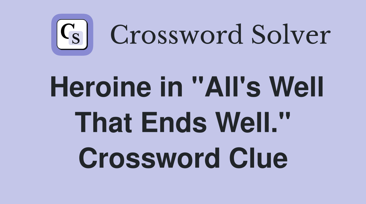 Heroine in "All's Well That Ends Well." Crossword Clue