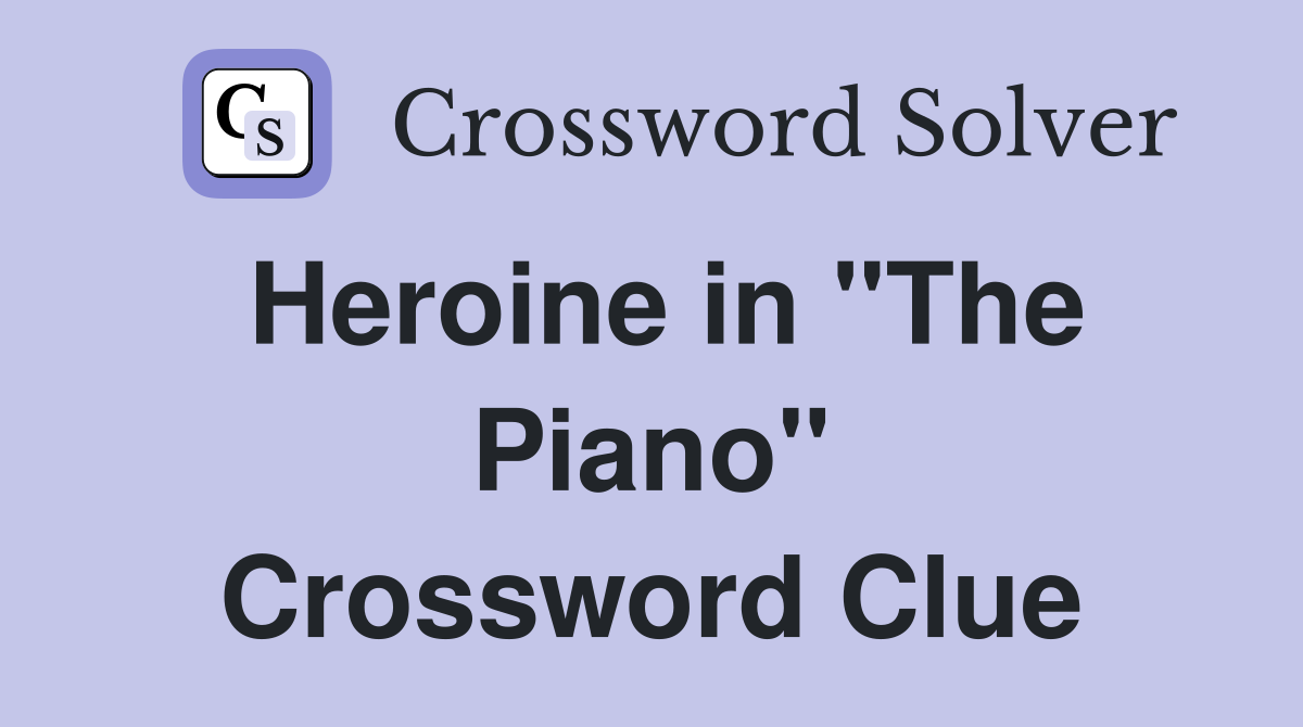 Heroine in "The Piano" Crossword Clue