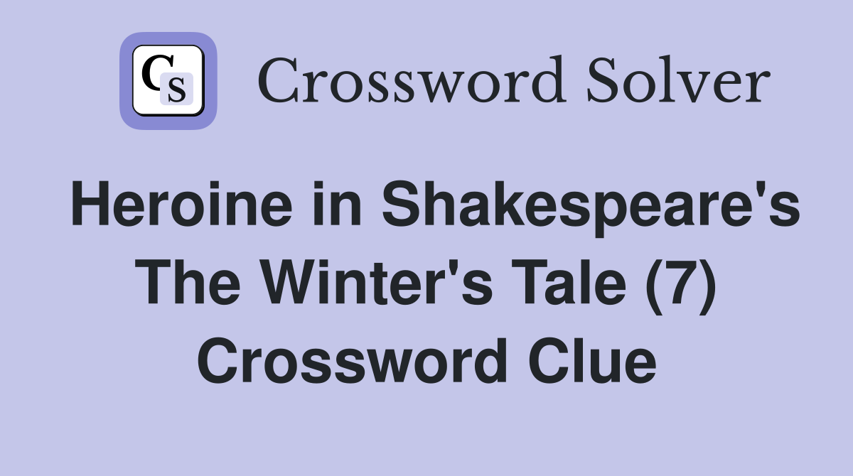 Heroine in Shakespeare's The Winter's Tale (7) Crossword Clue