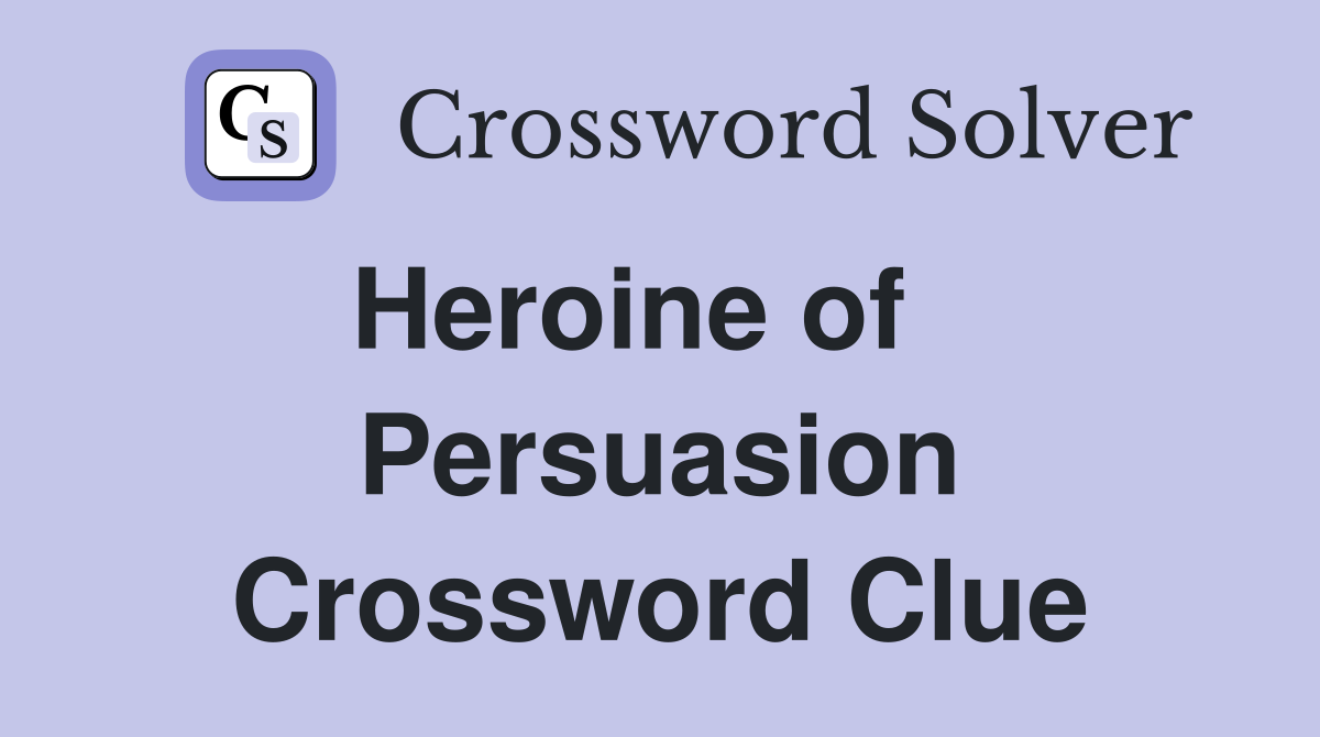 Heroine of    Persuasion Crossword Clue
