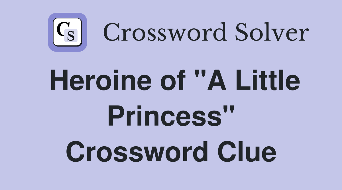 Heroine of "A Little Princess" Crossword Clue
