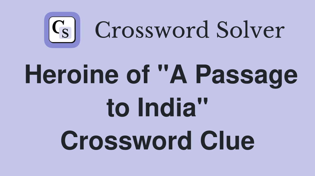 Heroine of "A Passage to India" Crossword Clue