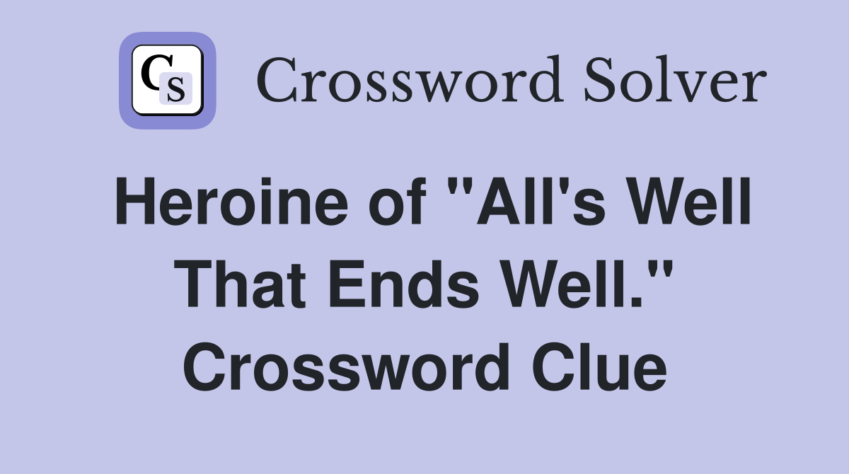 Heroine of "All's Well That Ends Well." Crossword Clue
